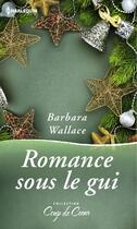 Couverture du livre « Romance sous le gui » de Barbara Wallace aux éditions Harlequin