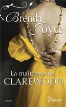 Couverture du livre « La maîtresse de Clarewood » de Brenda Joyce aux éditions Harlequin