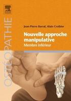 Couverture du livre « Nouvelle approche manipulative ; membre inférieur » de J.-P. Barral et A Croibier aux éditions Elsevier-masson