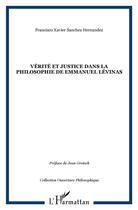 Couverture du livre « Vérité et justice dans la philosophie de Emmanuel Levinas » de Francisco-Xavier Sanchez Hernandez aux éditions L'harmattan