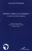 Couverture du livre « L'Afrique, poubelle de l'occident ? la gestion des déchets dangereux » de Serge Armel Attenoukon aux éditions L'harmattan