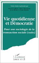 Couverture du livre « Vie quotidienne et démocratie ; pour une sociologie de la transaction sociale » de Remy/Jean et Maurice Blanc et Marc Mormont et Tom Storric aux éditions Editions L'harmattan