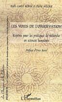 Couverture du livre « Les voies de l'observation : Repères pour les pratiques de recherche en sciences humaines » de Pierre Nègre aux éditions Editions L'harmattan