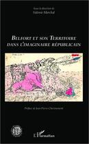 Couverture du livre « Belfort et son territoire dans l'imaginaire républicain » de Sidonie Marchal aux éditions Editions L'harmattan