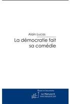 Couverture du livre « La démocratie fait sa comédie » de Lucas-A aux éditions Le Manuscrit