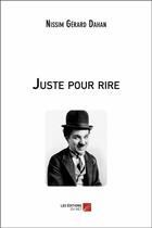 Couverture du livre « Juste pour rire » de Nissim Gerard Dahan aux éditions Editions Du Net