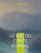 Couverture du livre « Le bal du comte d'Orgel » de Raymond Radiguet aux éditions Books On Demand