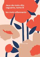 Couverture du livre « Jeux de mots dits vaguants, tome III : Les mots sillonnants » de Roi De Trefle aux éditions Books On Demand