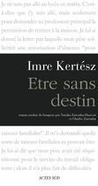 Couverture du livre « Etre sans destin » de Imre Kertesz aux éditions Editions Actes Sud