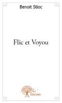 Couverture du livre « Flic et voyou » de Benoit Stioc aux éditions Edilivre