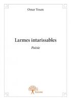 Couverture du livre « Larmes intarissables » de Omar Youm aux éditions Edilivre