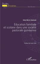 Couverture du livre « Éducation familiale et scolaire dans une société pastorale guinéenne » de Ester Botta Sompare aux éditions L'harmattan