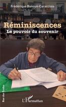 Couverture du livre « Réminiscences ; le pouvoir du souvenir » de Frederique Banoun-Caracciolo aux éditions L'harmattan