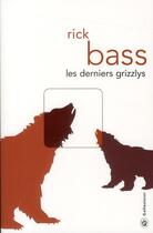 Couverture du livre « Les derniers grizzlys » de Rick Bass aux éditions Gallmeister