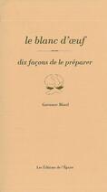 Couverture du livre « Dix façons de le préparer : le blanc d'oeuf » de Garance Minel aux éditions Les Editions De L'epure