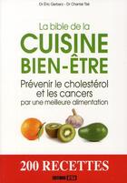 Couverture du livre « Bible de la cuisine bien-être ; prévenir le chrolestérol et les cancers par une meilleure alimentation ; 200 recettes » de  aux éditions Editions Esi