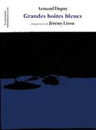 Couverture du livre « Grandes boîtes bleues » de Armand Dupuy et Jeremy Liron aux éditions Aencrages Et Co