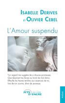 Couverture du livre « L'amour suspendu » de Isabelle Derives et Olivier Cebel aux éditions Jets D'encre