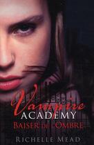 Couverture du livre « Vampire Academy Tome 3 : baiser de l'ombre » de Richelle Mead aux éditions Castelmore