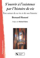Couverture du livre « S'ouvrir à l'existence par l'histoire de vie » de Bernard Honore aux éditions Chronique Sociale