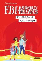 Couverture du livre « FBI animaux disparus : un éléphant qui trompe » de Gerard Lecas aux éditions Scrineo