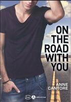 Couverture du livre « On the road with you » de Cantore Anne aux éditions Editions Addictives