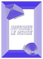 Couverture du livre « Imprimer le monde » de Centre National D'Art aux éditions Centre Pompidou