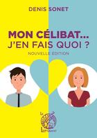 Couverture du livre « Mon célibat... j'en fais quoi ? » de Denis Sonet aux éditions Livre Ouvert