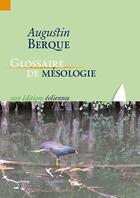 Couverture du livre « Glossaire de mésologie » de Augustin Berque aux éditions Eoliennes