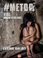 Couverture du livre « #metoo viol briser le silence » de Corinne Van Loey aux éditions Editions Lc