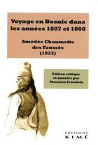 Couverture du livre « Voyage en Bosnie dans les années 1807 et 1808 » de Amedee Chaumette Des Fausses aux éditions Kime