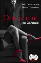 Couverture du livre « Double je au capitole » de Eric Lacassagne et Pierre Gaussens aux éditions La Vallee Heureuse