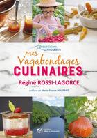 Couverture du livre « Mes vagabondages culinaires » de Regine Rossi-Lagorce aux éditions Mon Limousin