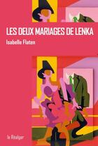 Couverture du livre « Les deux mariages de Lenka » de Isabelle Flaten aux éditions Le Realgar