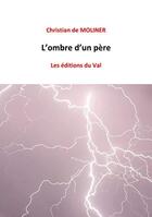 Couverture du livre « L'ombre d'un père » de Christian De Moliner aux éditions Du Val