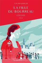Couverture du livre « La fille du bourreau Tome 1 : Céleste » de Celine Knidler aux éditions Jeanne & Juliette
