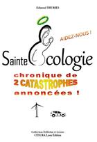 Couverture du livre « Sainte Écologie AIDEZ-NOUS ! : chronique de 2 catastrophes annoncées ! » de Edmond Thuries aux éditions Cesura