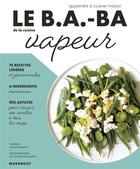 Couverture du livre « Le b.a-ba de la cuisine ; vapeur » de Orathay Souksisavanh et Charlotte Lasceve aux éditions Marabout