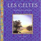 Couverture du livre « Les celtes ; peuples et cultures » de Juliette Wood aux éditions Grund