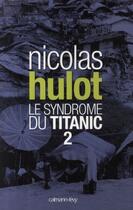 Couverture du livre « Le syndrome du Titanic Tome 2 » de Nicolas Hulot aux éditions Calmann-levy