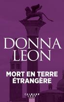 Couverture du livre « Mort en terre étrangère » de Donna Leon aux éditions Calmann-levy