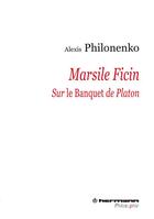 Couverture du livre « Marsile Ficin sur le banquet de Platon » de Alexis Philonenko aux éditions Hermann