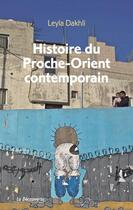Couverture du livre « Histoire du Proche-Orient contemporain » de Leyla Dakhli aux éditions La Decouverte