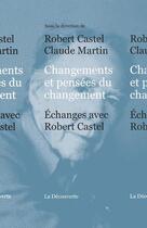 Couverture du livre « Changements et pensées du changement » de Claude Martin et Robert Castel aux éditions La Decouverte