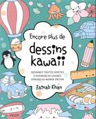 Couverture du livre « Encore plus de petits dessins kawaii » de Zainab Khan aux éditions Vigot
