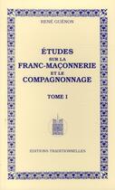 Couverture du livre « Études sur la Franc-Maconnerie et le compagnonnage t.1 » de Rene Guenon aux éditions Traditionnelles