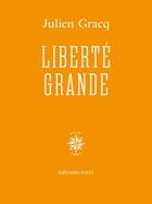 Couverture du livre « Liberté grande » de Julien Gracq aux éditions Corti