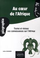 Couverture du livre « Au coeur de l'Afrique » de Julien Dusserre aux éditions Ellipses
