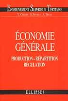 Couverture du livre « Economie generale - production - repartition - regulation » de Crozet/Penasa/Tiran aux éditions Ellipses