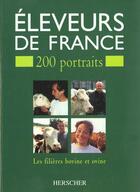 Couverture du livre « Eleveurs de france - 200 portraits - les filieres bovine et ovine » de Laporte/Marot/Richer aux éditions Herscher